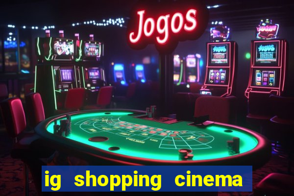 ig shopping cinema porto velho